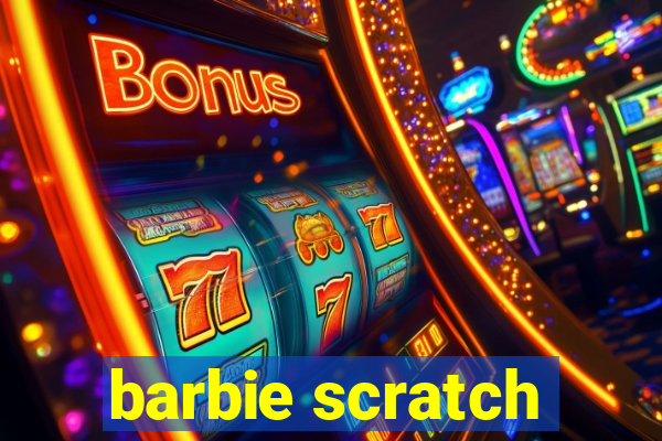 barbie scratch